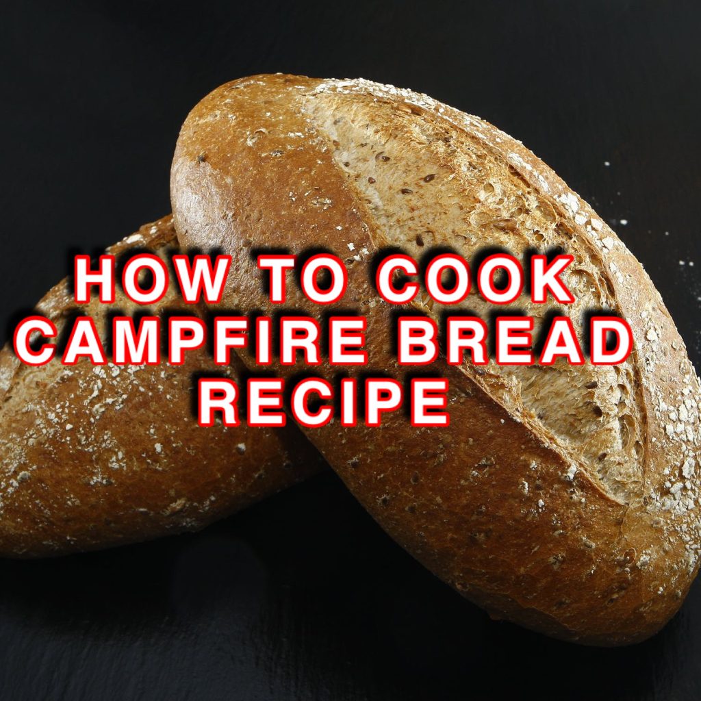 How To Cook Campfire Bread 10 Ways + Easy Recipe – PrepLeak